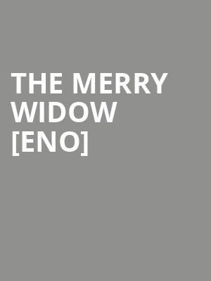 The Merry Widow [eno] at London Coliseum